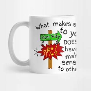 Doesn't Make Sense Mug